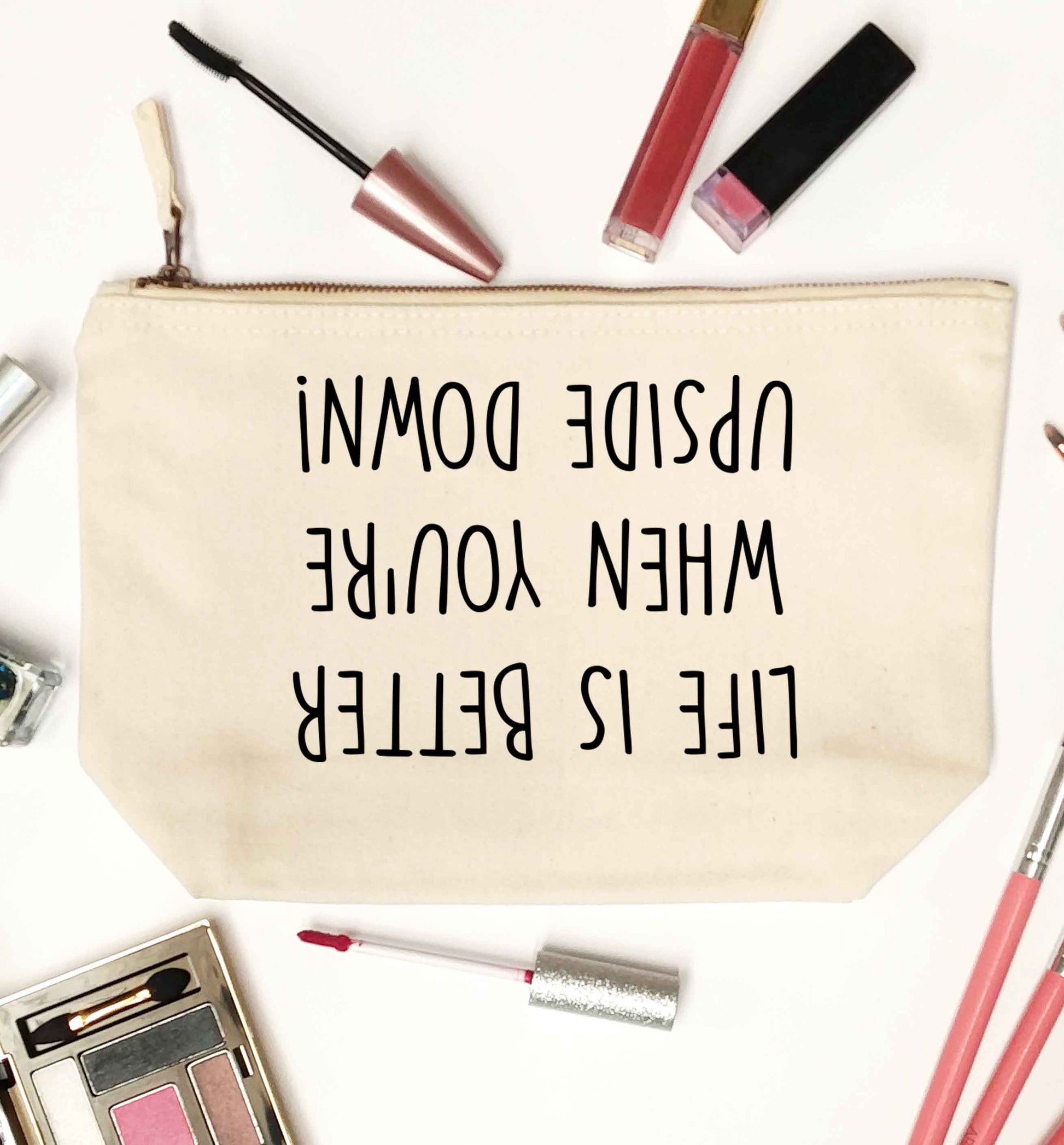 Life is better upside down natural makeup bag