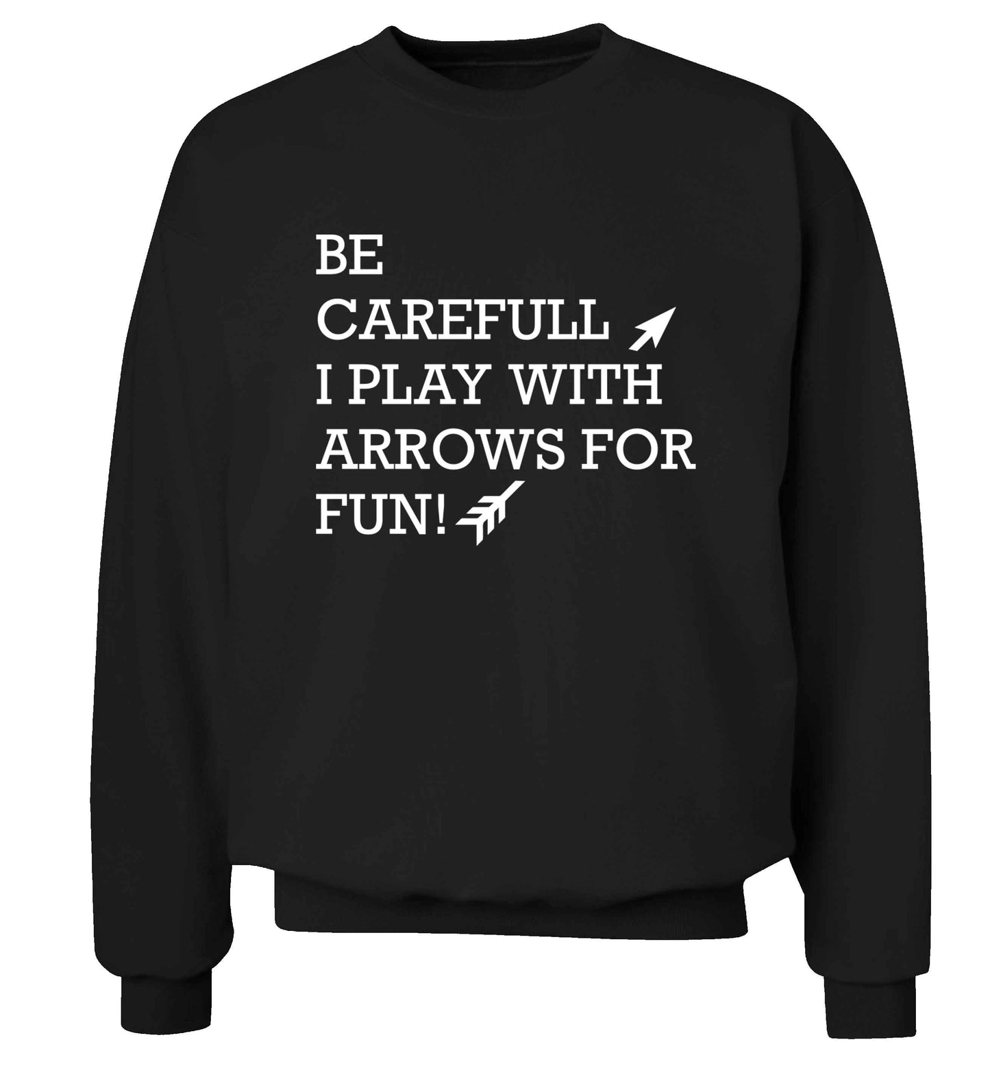 Be carefull I play with arrows for fun Adult's unisex black Sweater 2XL