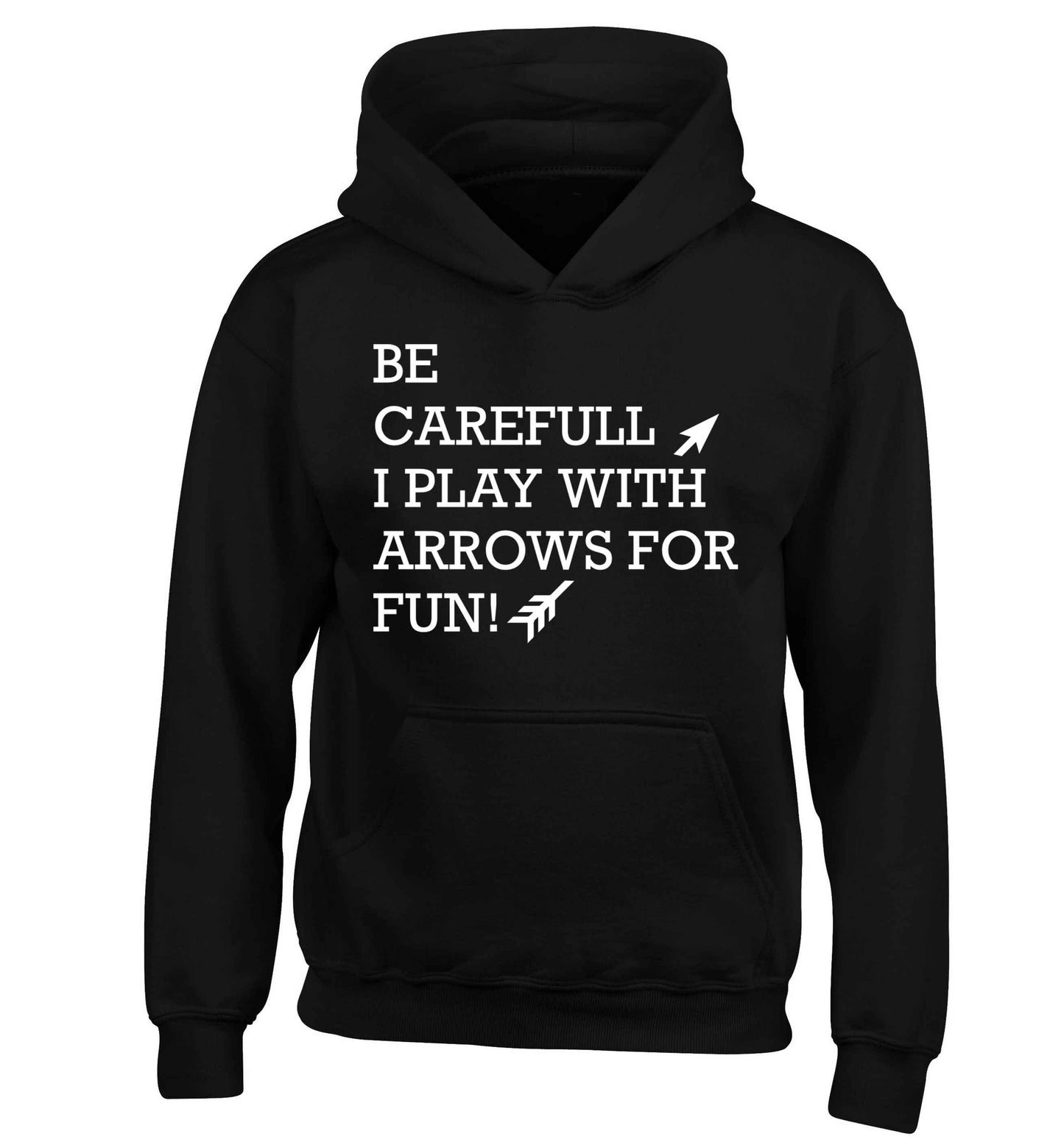 Be carefull I play with arrows for fun children's black hoodie 12-13 Years