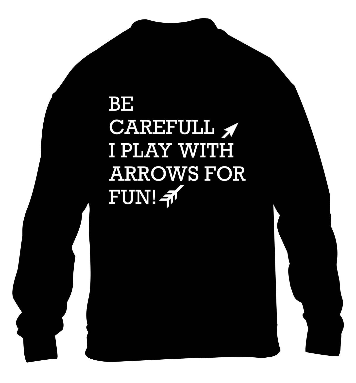Be carefull I play with arrows for fun children's black sweater 12-13 Years