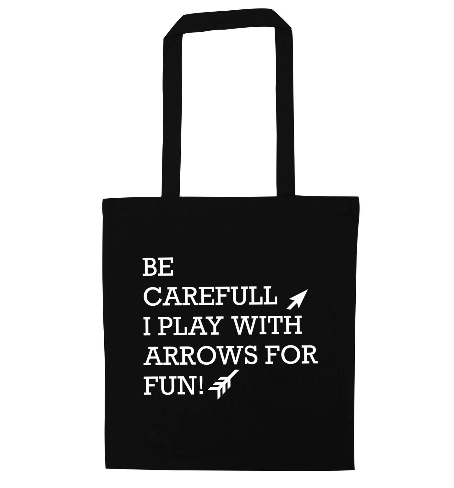 Be carefull I play with arrows for fun black tote bag