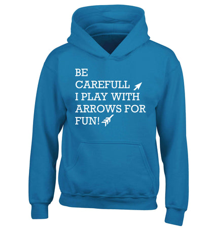 Be carefull I play with arrows for fun children's blue hoodie 12-13 Years