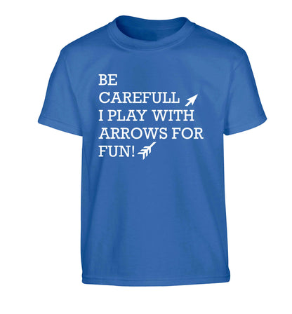 Be carefull I play with arrows for fun Children's blue Tshirt 12-13 Years