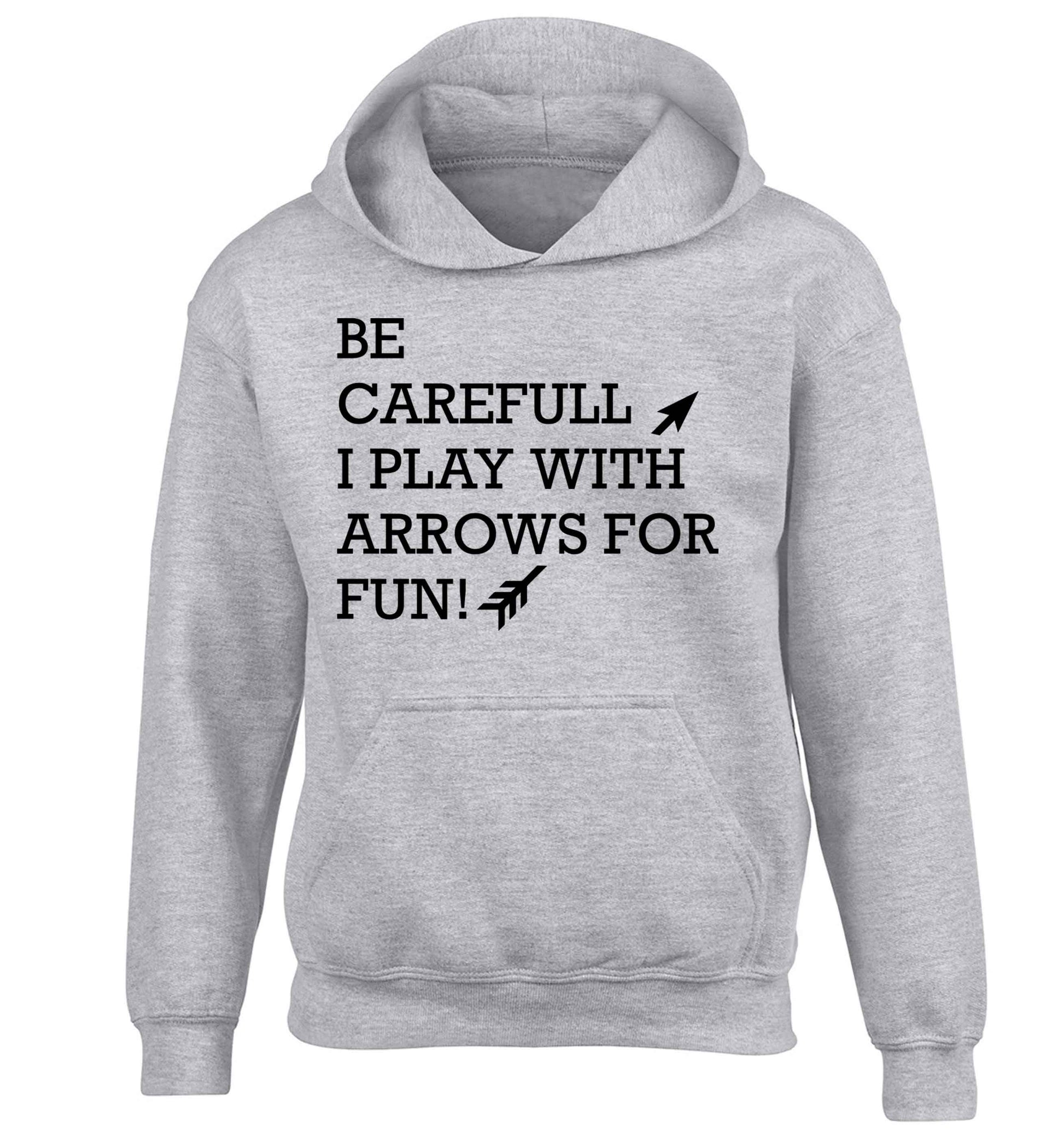 Be carefull I play with arrows for fun children's grey hoodie 12-13 Years