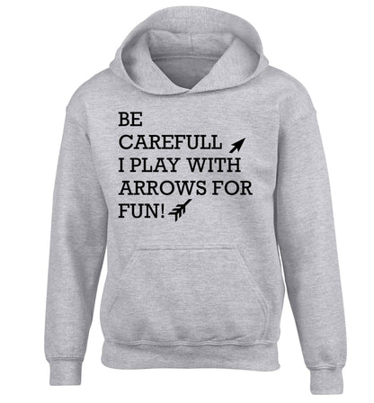 Be carefull I play with arrows for fun children's grey hoodie 12-13 Years