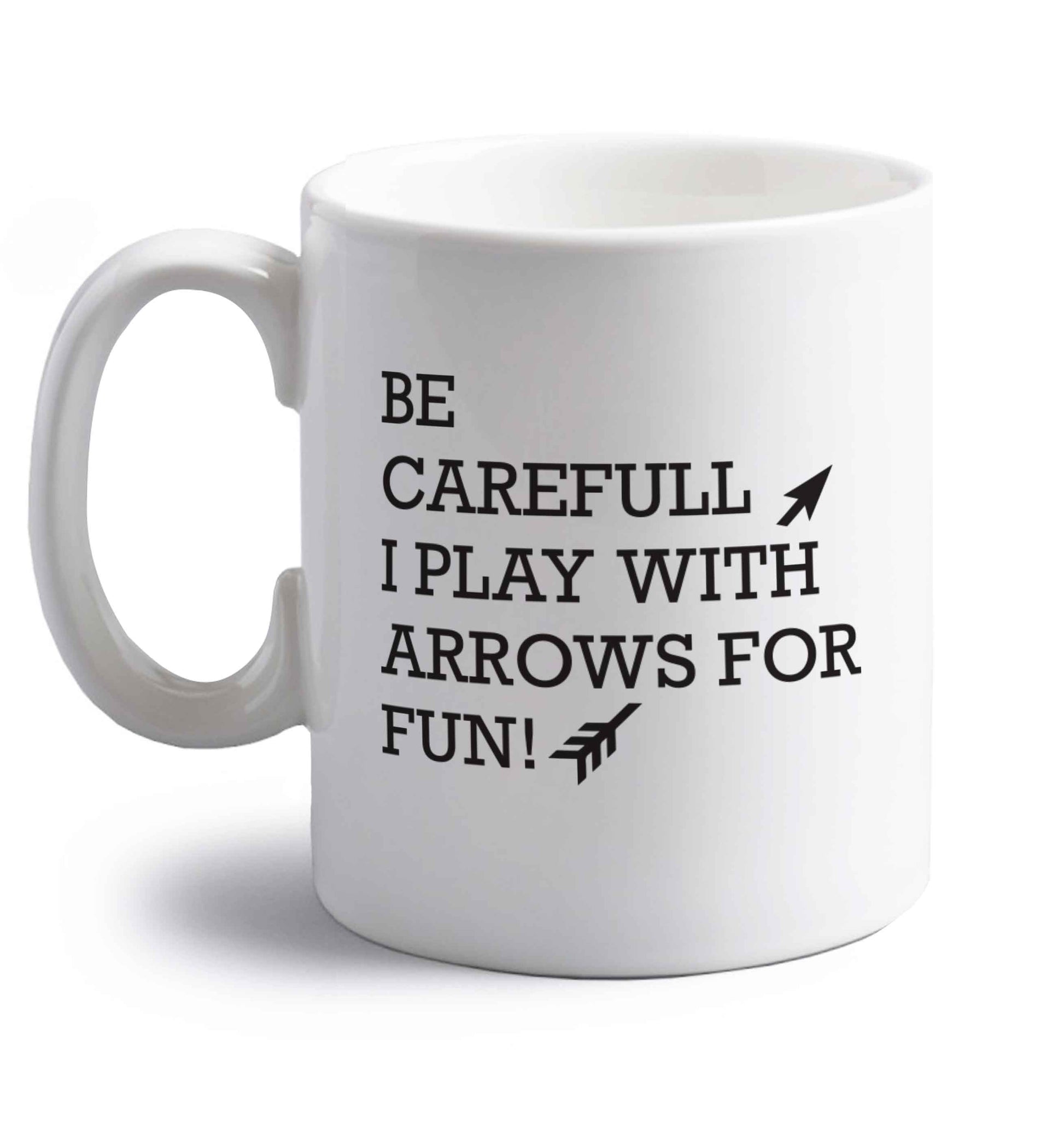 Be carefull I play with arrows for fun right handed white ceramic mug 