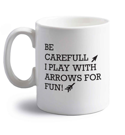 Be carefull I play with arrows for fun right handed white ceramic mug 