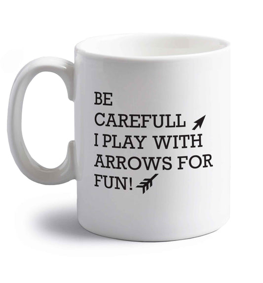 Be carefull I play with arrows for fun right handed white ceramic mug 