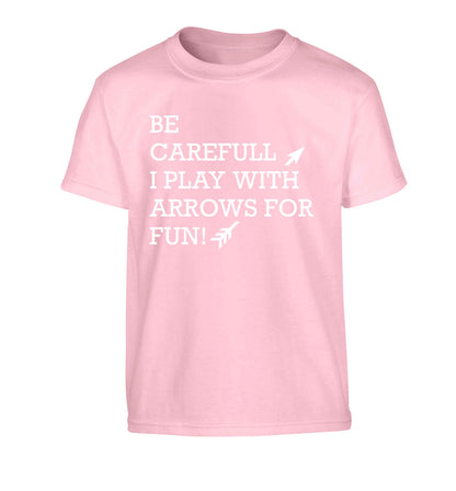 Be carefull I play with arrows for fun Children's light pink Tshirt 12-13 Years