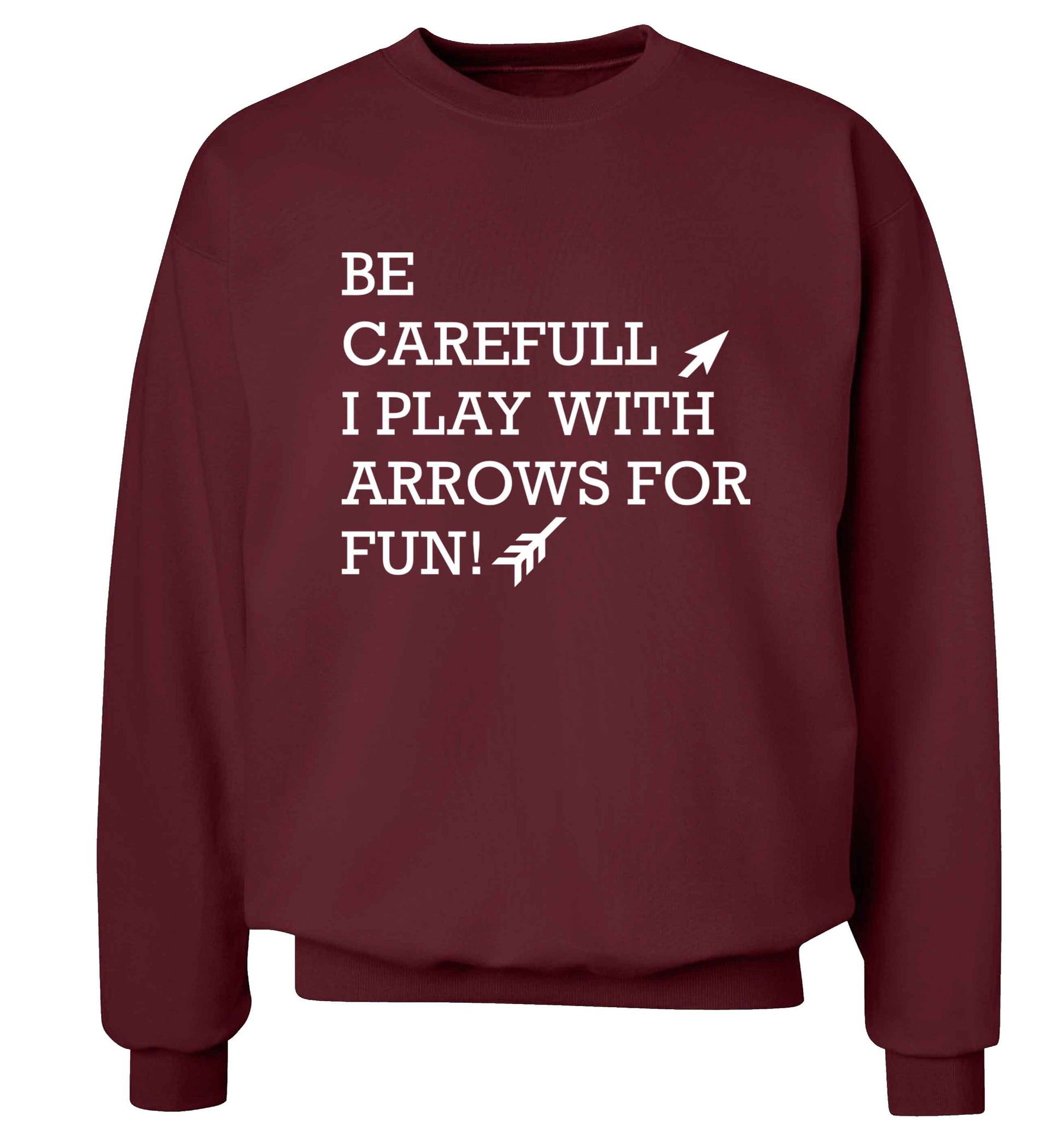 Be carefull I play with arrows for fun Adult's unisex maroon Sweater 2XL