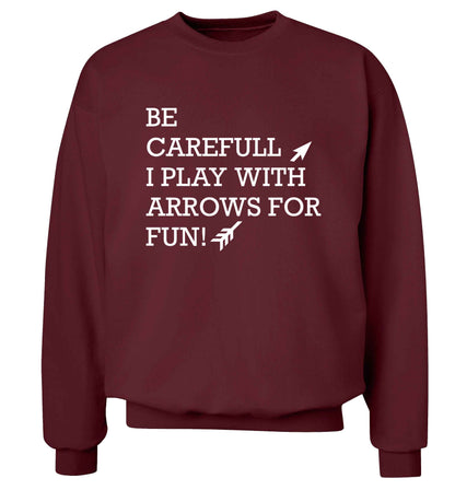 Be carefull I play with arrows for fun Adult's unisex maroon Sweater 2XL