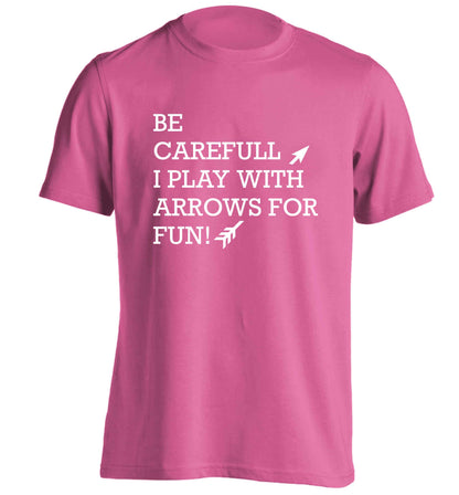 Be carefull I play with arrows for fun adults unisex pink Tshirt 2XL