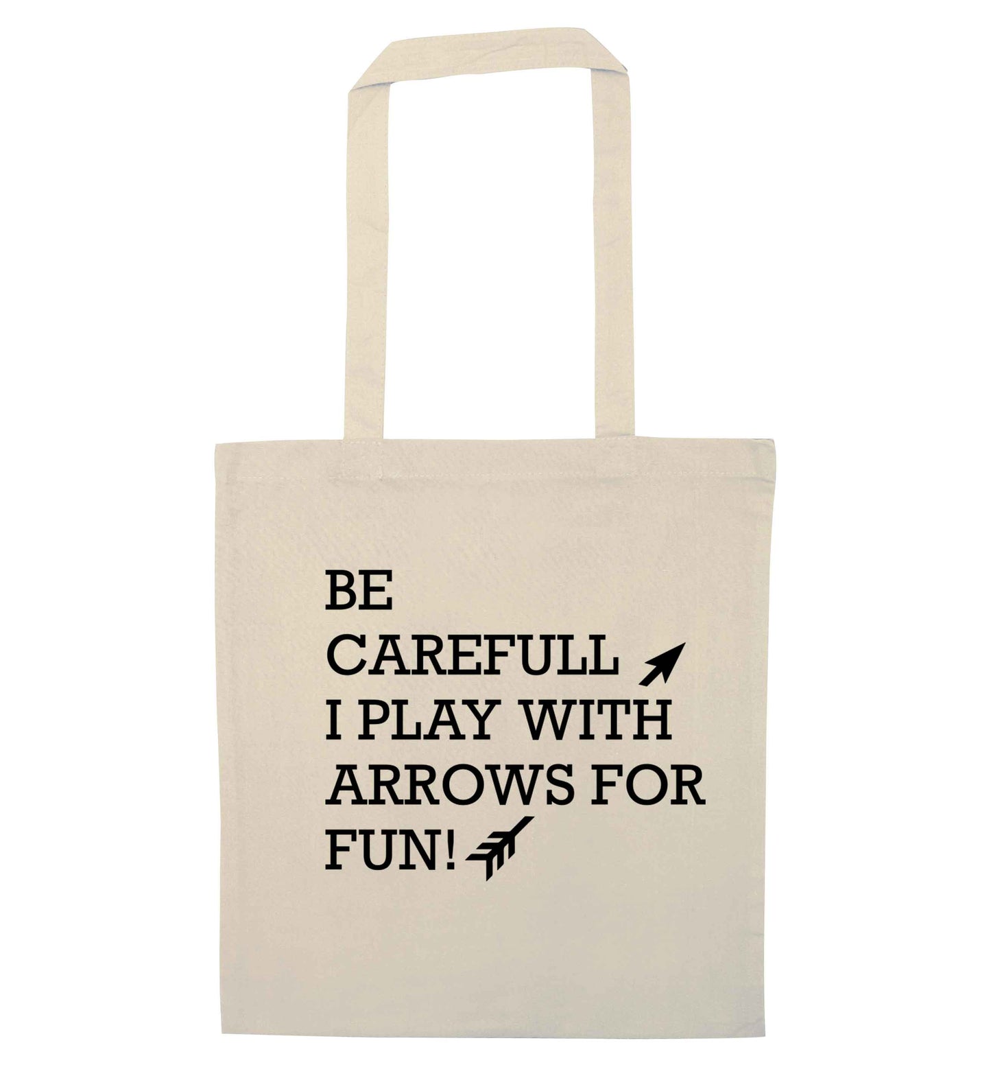 Be carefull I play with arrows for fun natural tote bag