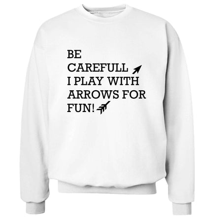 Be carefull I play with arrows for fun Adult's unisex white Sweater 2XL