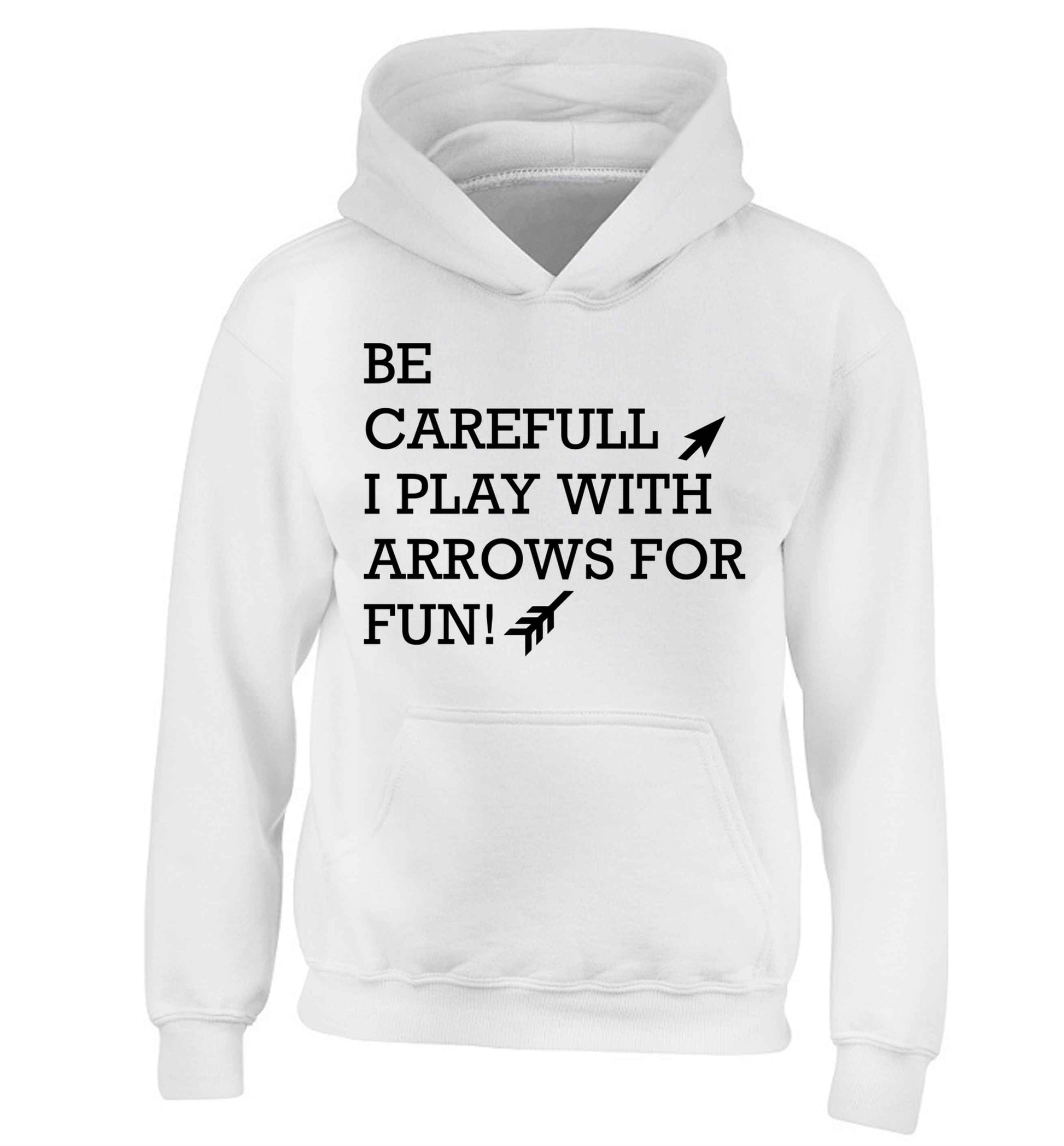Be carefull I play with arrows for fun children's white hoodie 12-13 Years