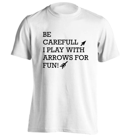 Be carefull I play with arrows for fun adults unisex white Tshirt 2XL