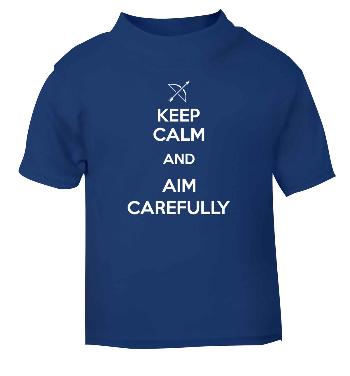 Keep calm and aim carefully blue Baby Toddler Tshirt 2 Years