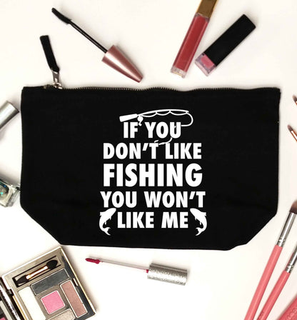 If you don't like fishing you won't like me black makeup bag