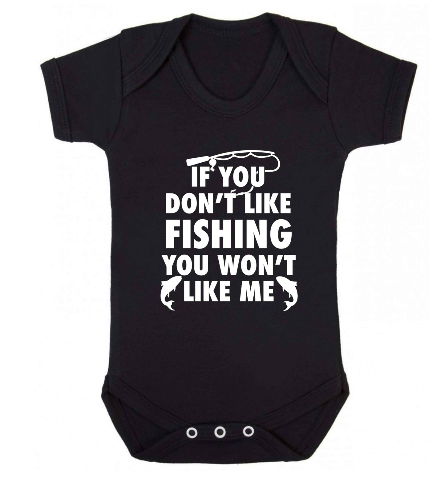 If you don't like fishing you won't like me Baby Vest black 18-24 months