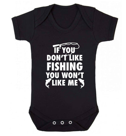 If you don't like fishing you won't like me Baby Vest black 18-24 months