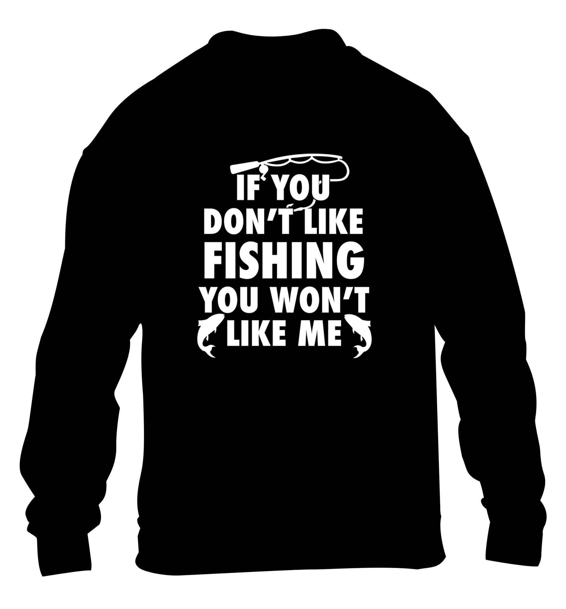 If you don't like fishing you won't like me children's black sweater 12-13 Years
