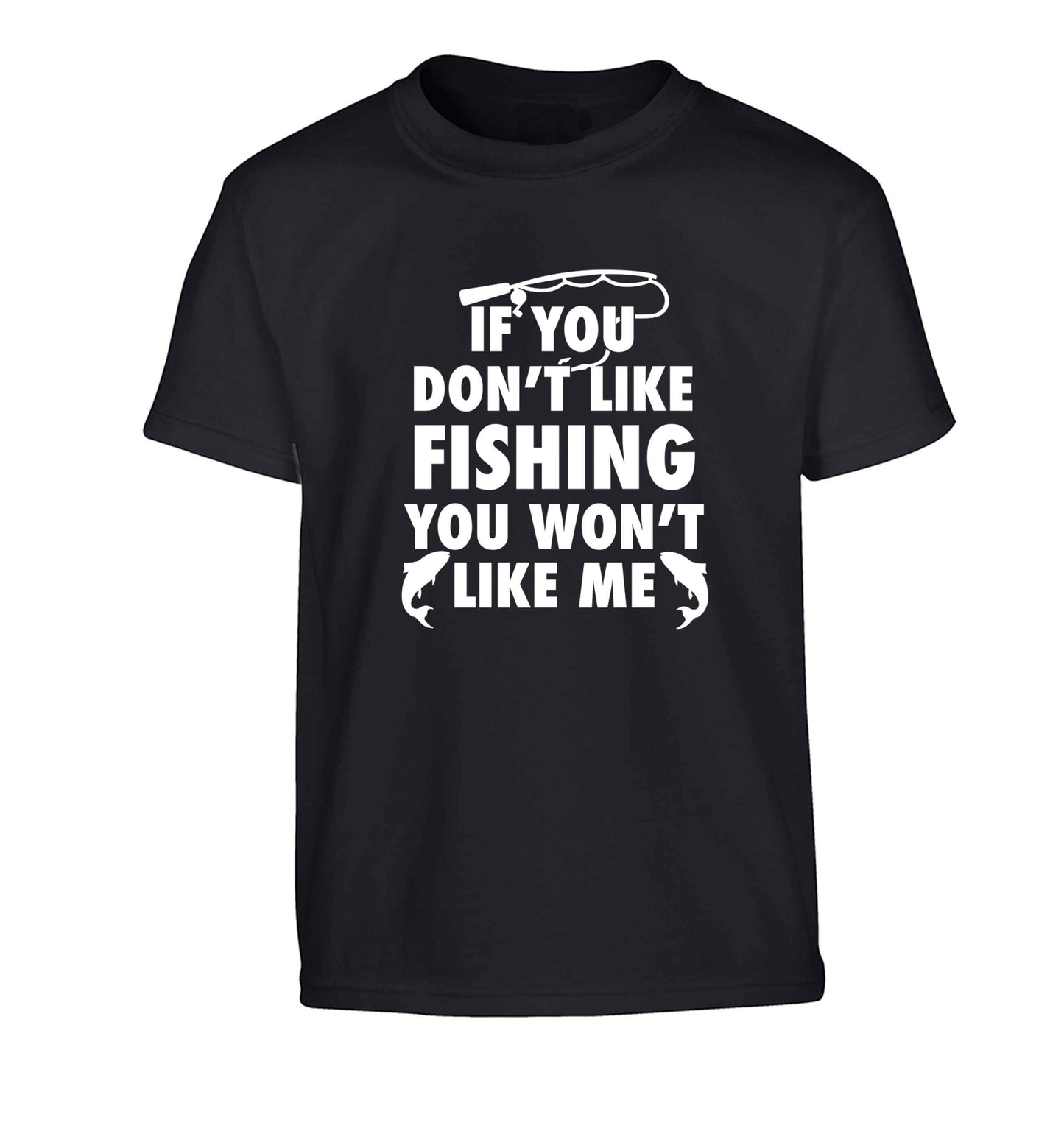 If you don't like fishing you won't like me Children's black Tshirt 12-13 Years