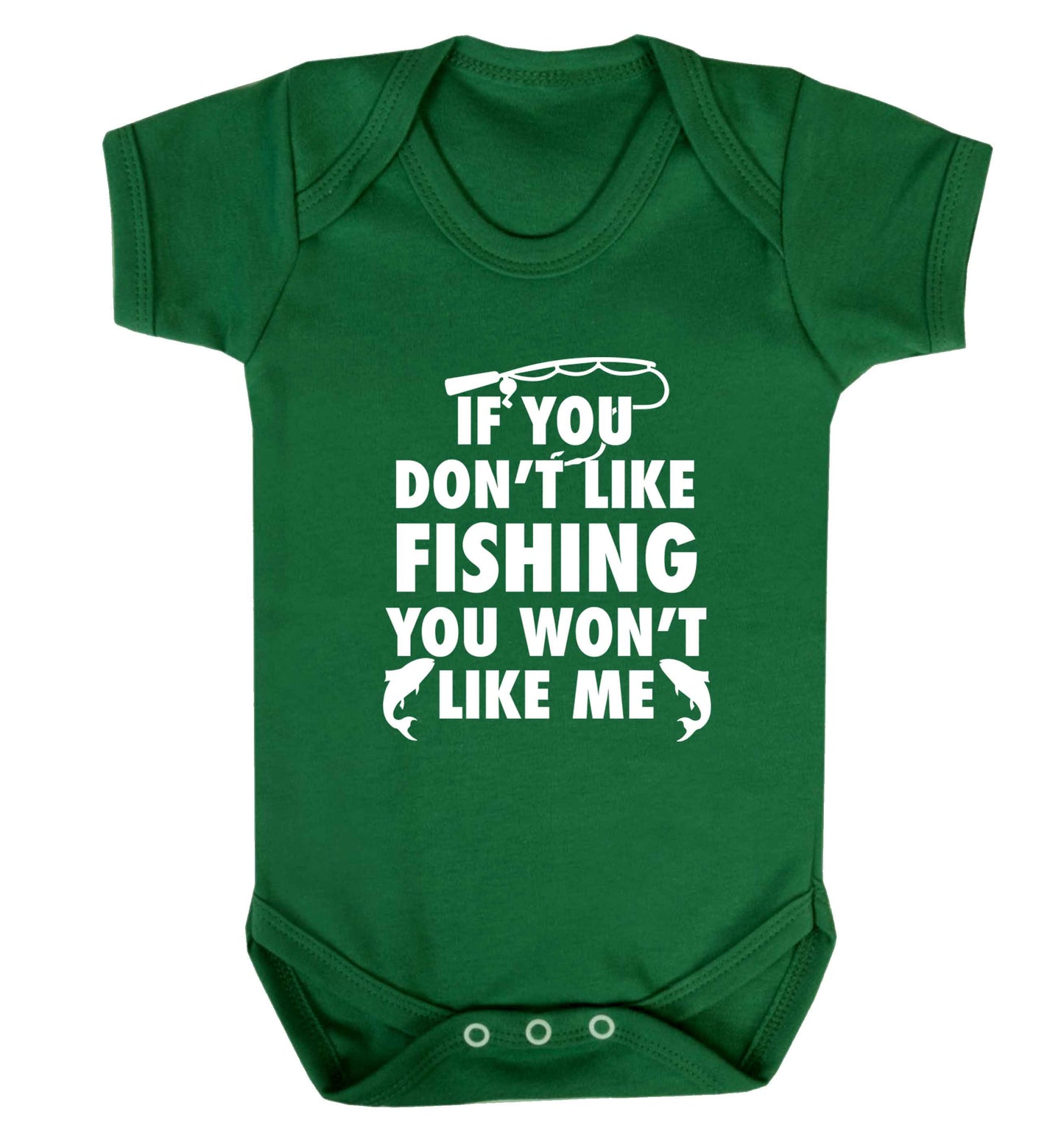 If you don't like fishing you won't like me Baby Vest green 18-24 months