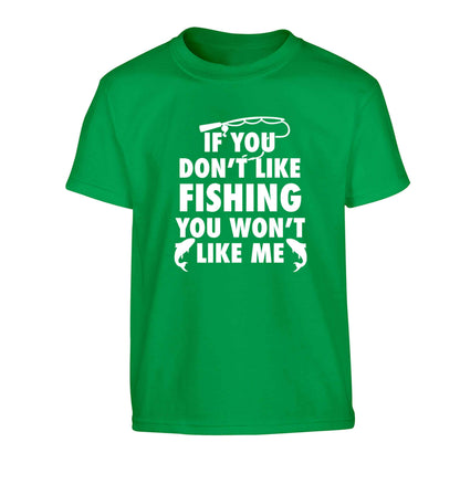 If you don't like fishing you won't like me Children's green Tshirt 12-13 Years