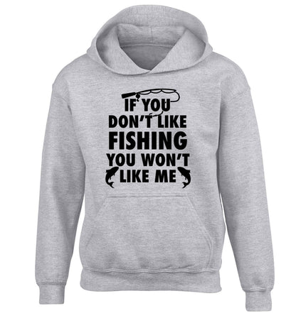 If you don't like fishing you won't like me children's grey hoodie 12-13 Years