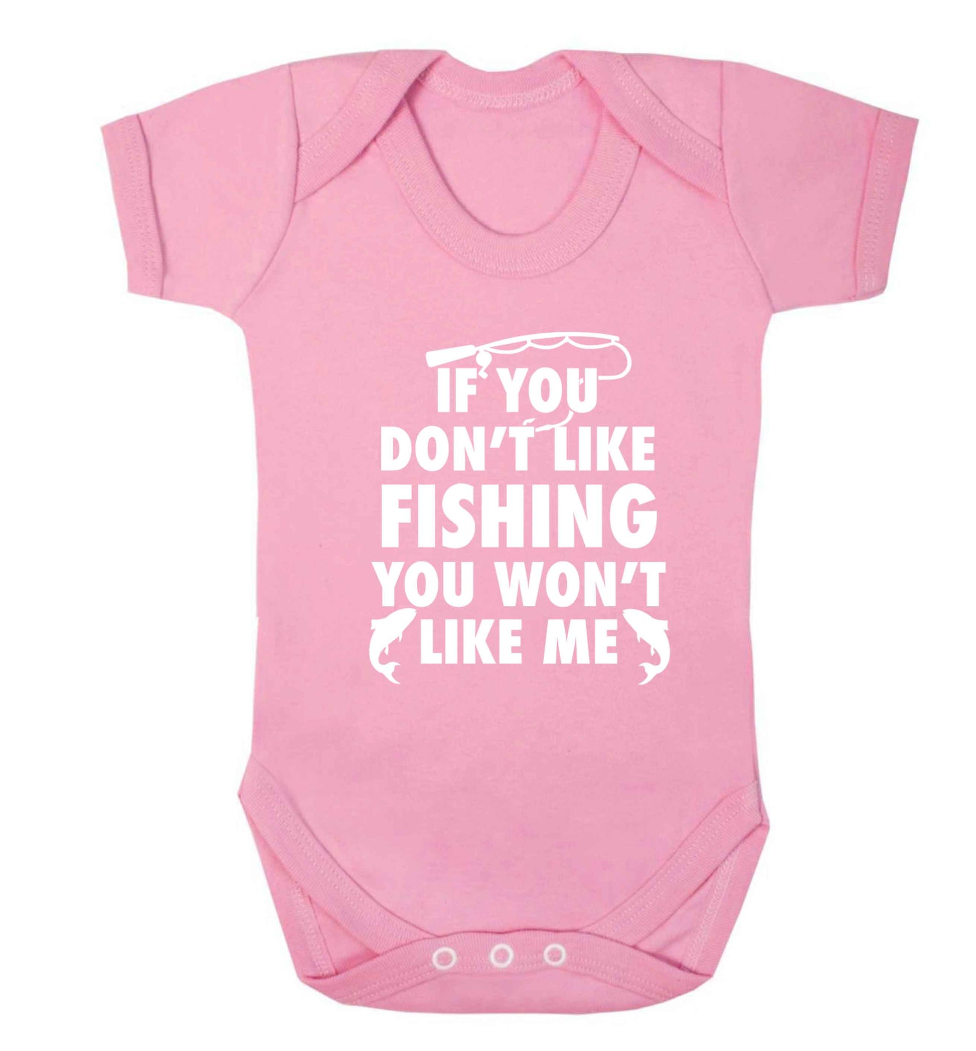 If you don't like fishing you won't like me Baby Vest pale pink 18-24 months