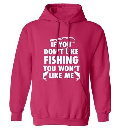 If you don't like fishing you won't like me adults unisex pink hoodie 2XL