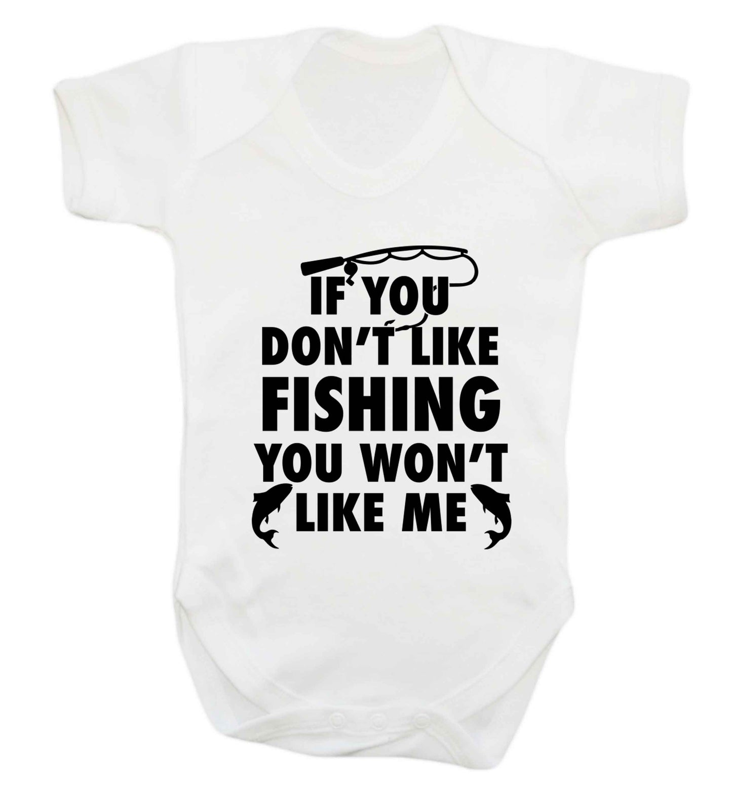 If you don't like fishing you won't like me Baby Vest white 18-24 months