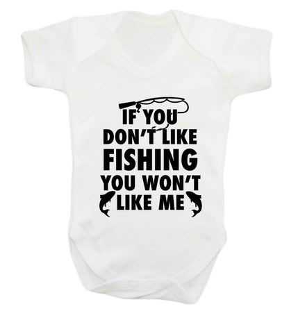 If you don't like fishing you won't like me Baby Vest white 18-24 months