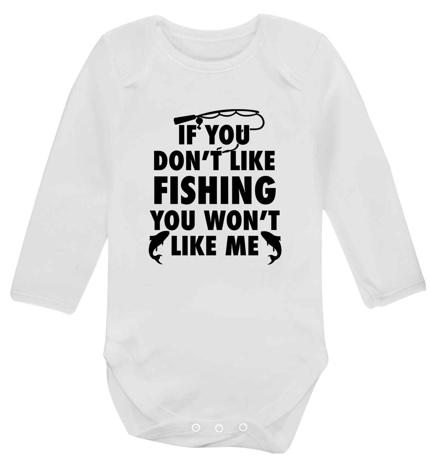 If you don't like fishing you won't like me Baby Vest long sleeved white 6-12 months