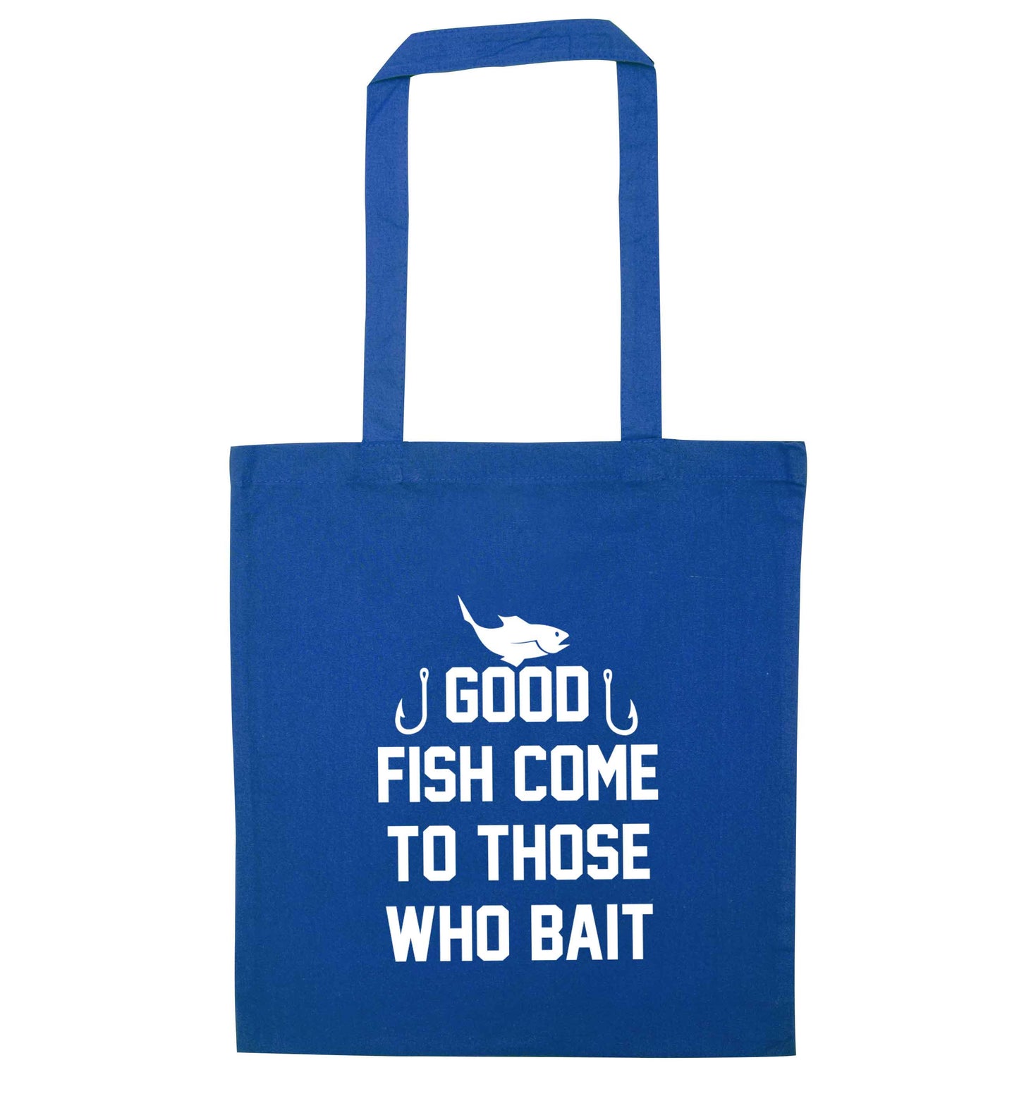 Good fish come to those who bait blue tote bag