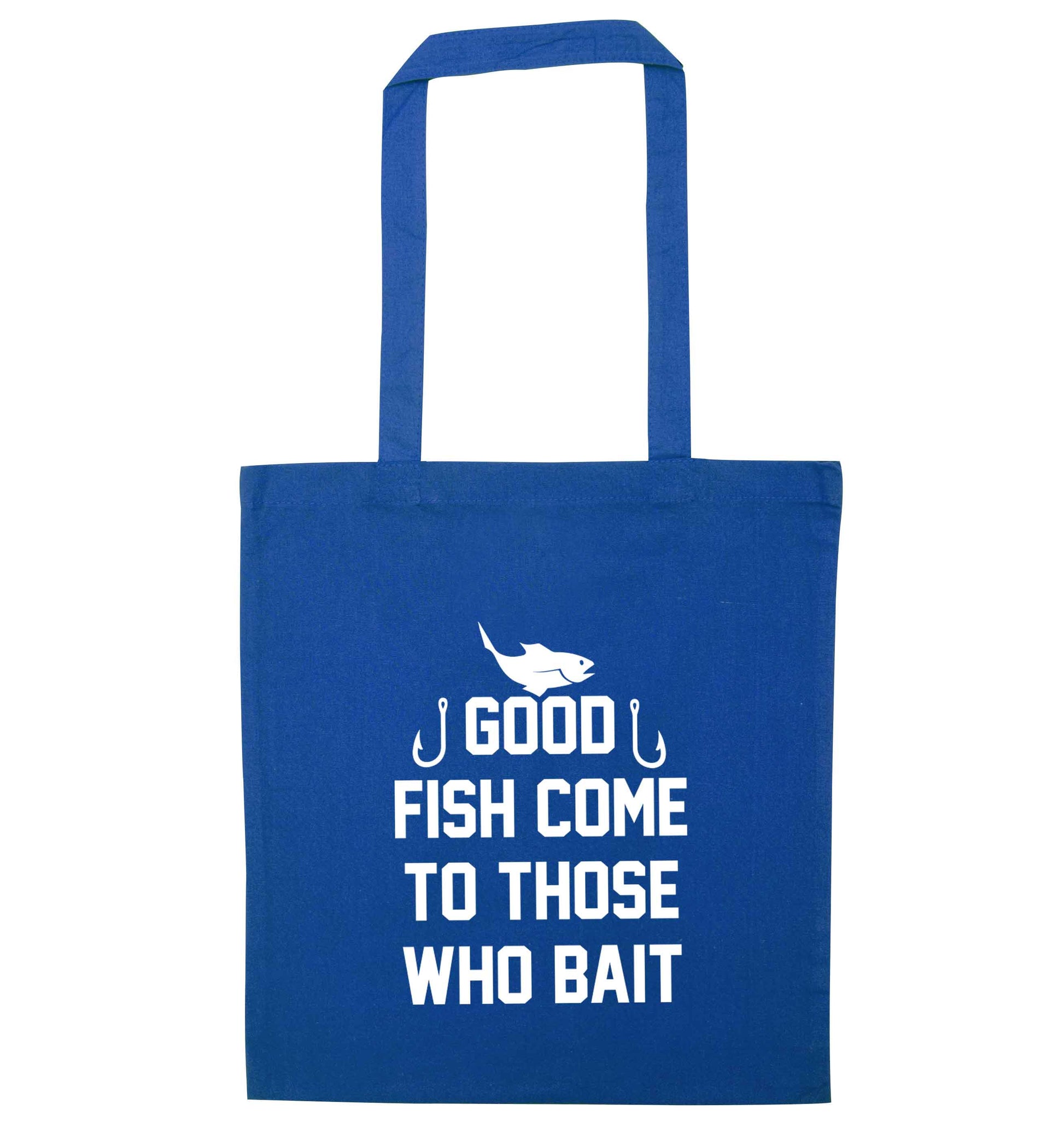 Good fish come to those who bait blue tote bag