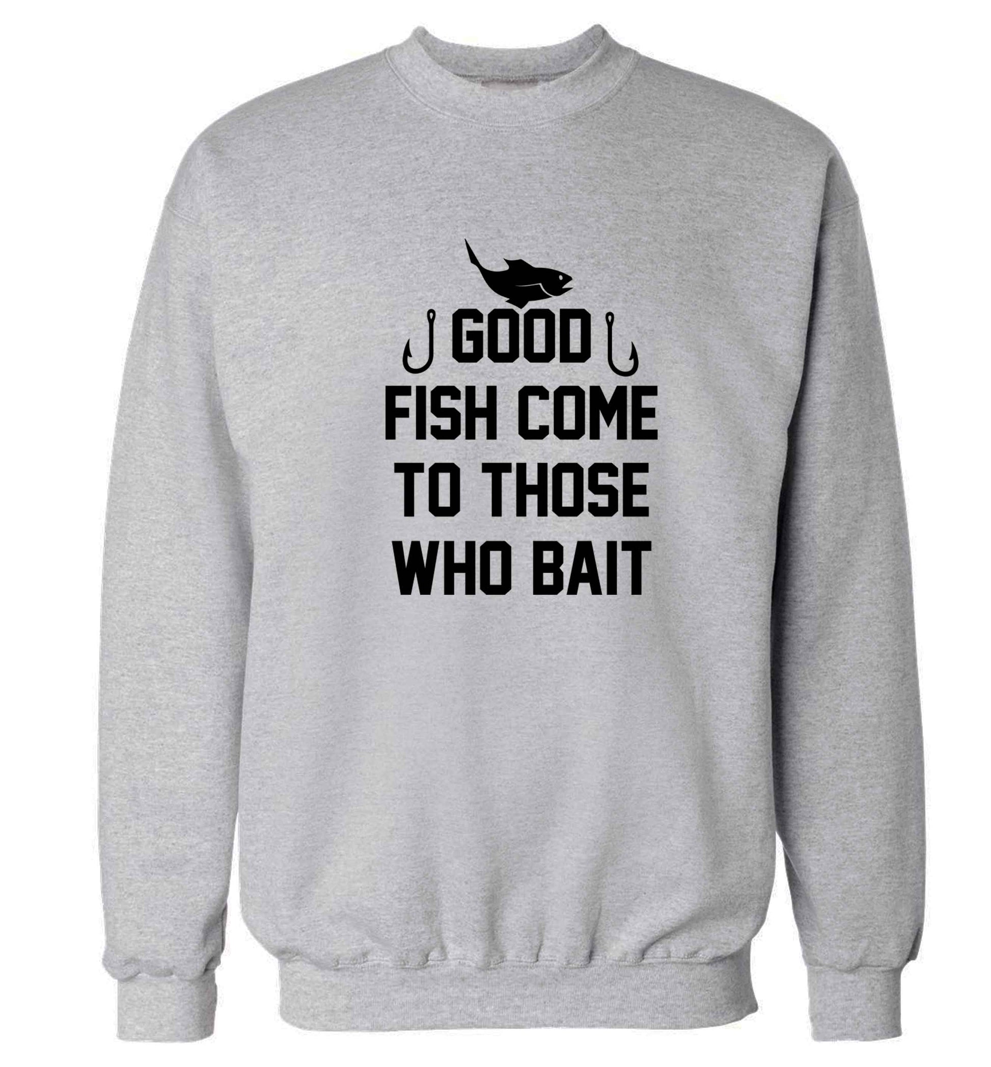 Good fish come to those who bait Adult's unisex grey Sweater 2XL