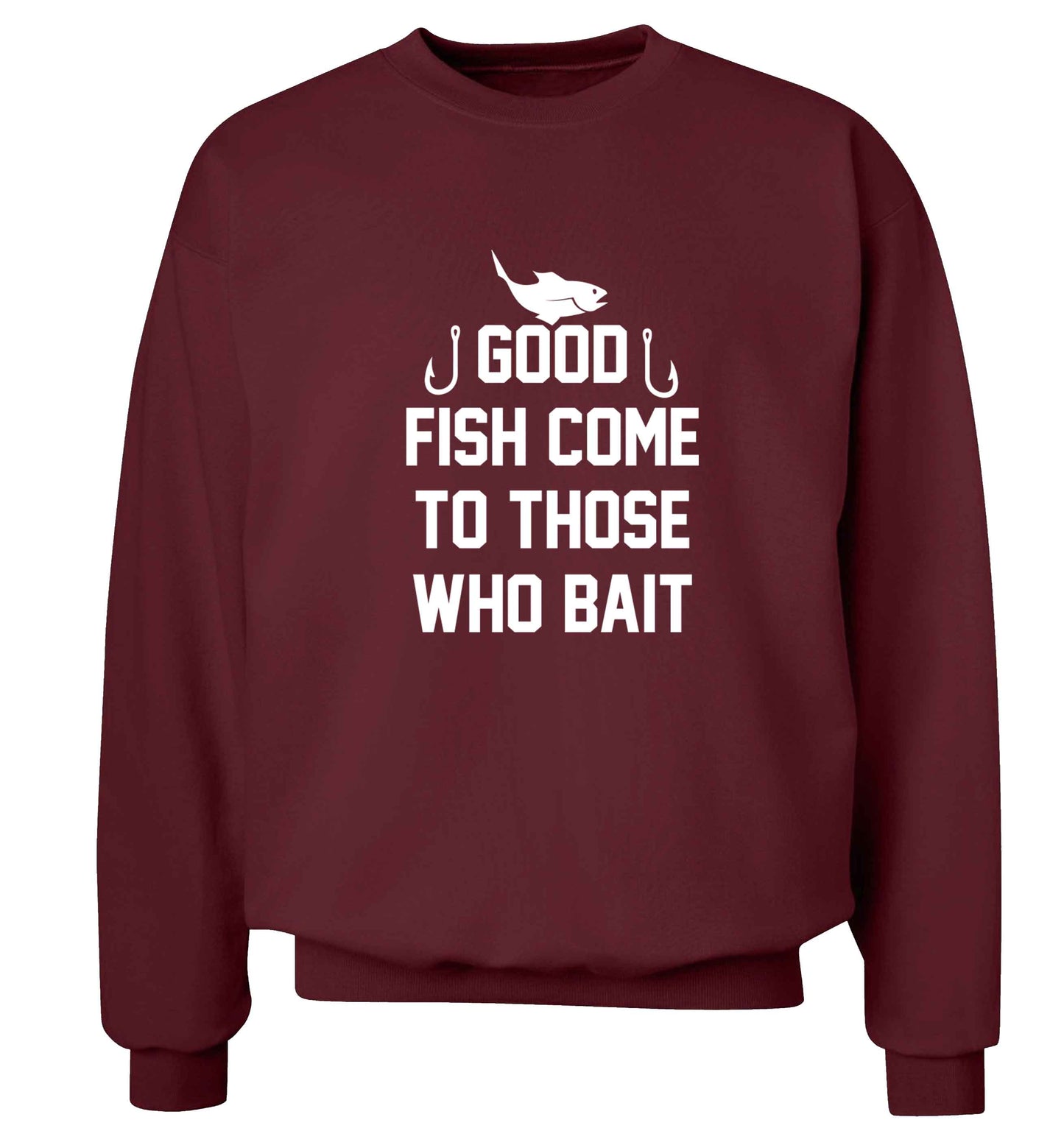 Good fish come to those who bait Adult's unisex maroon Sweater 2XL
