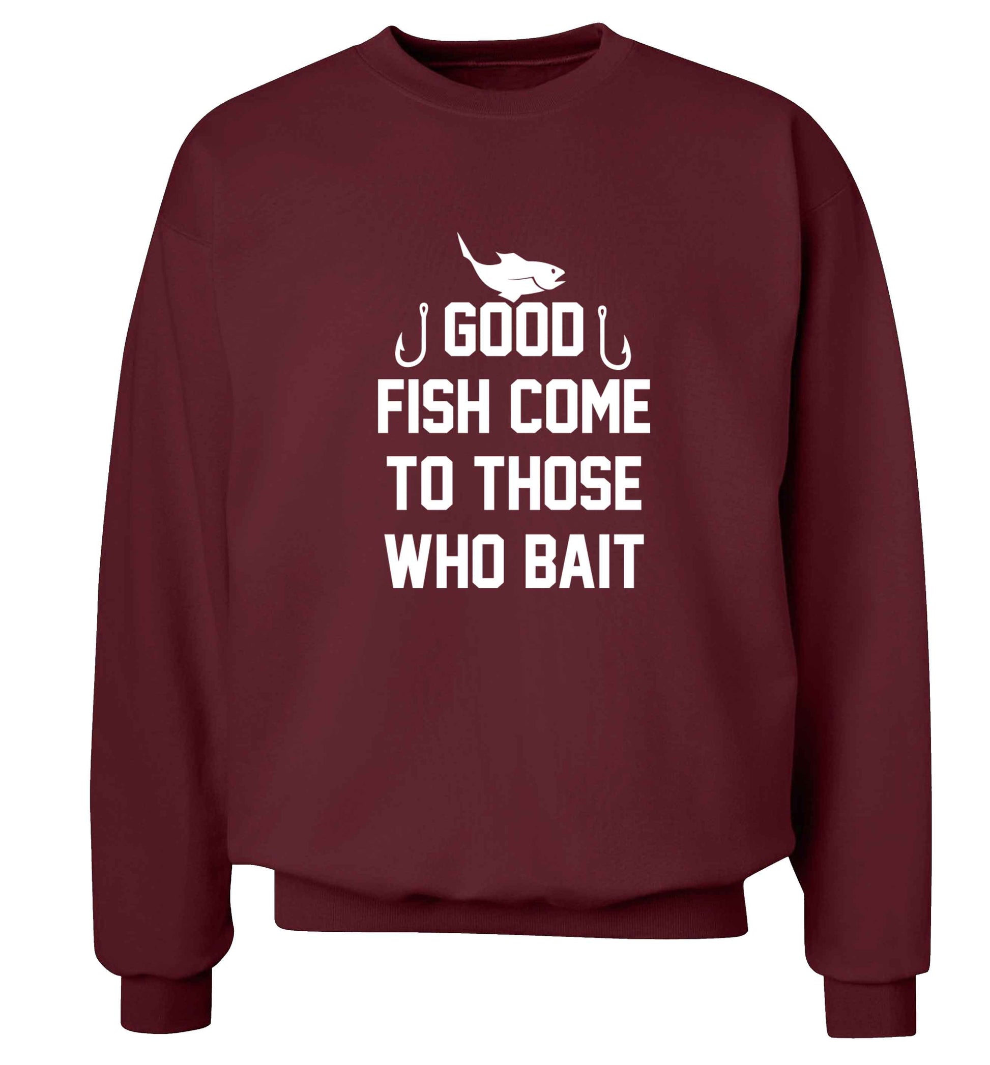 Good fish come to those who bait Adult's unisex maroon Sweater 2XL