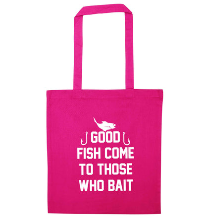 Good fish come to those who bait pink tote bag