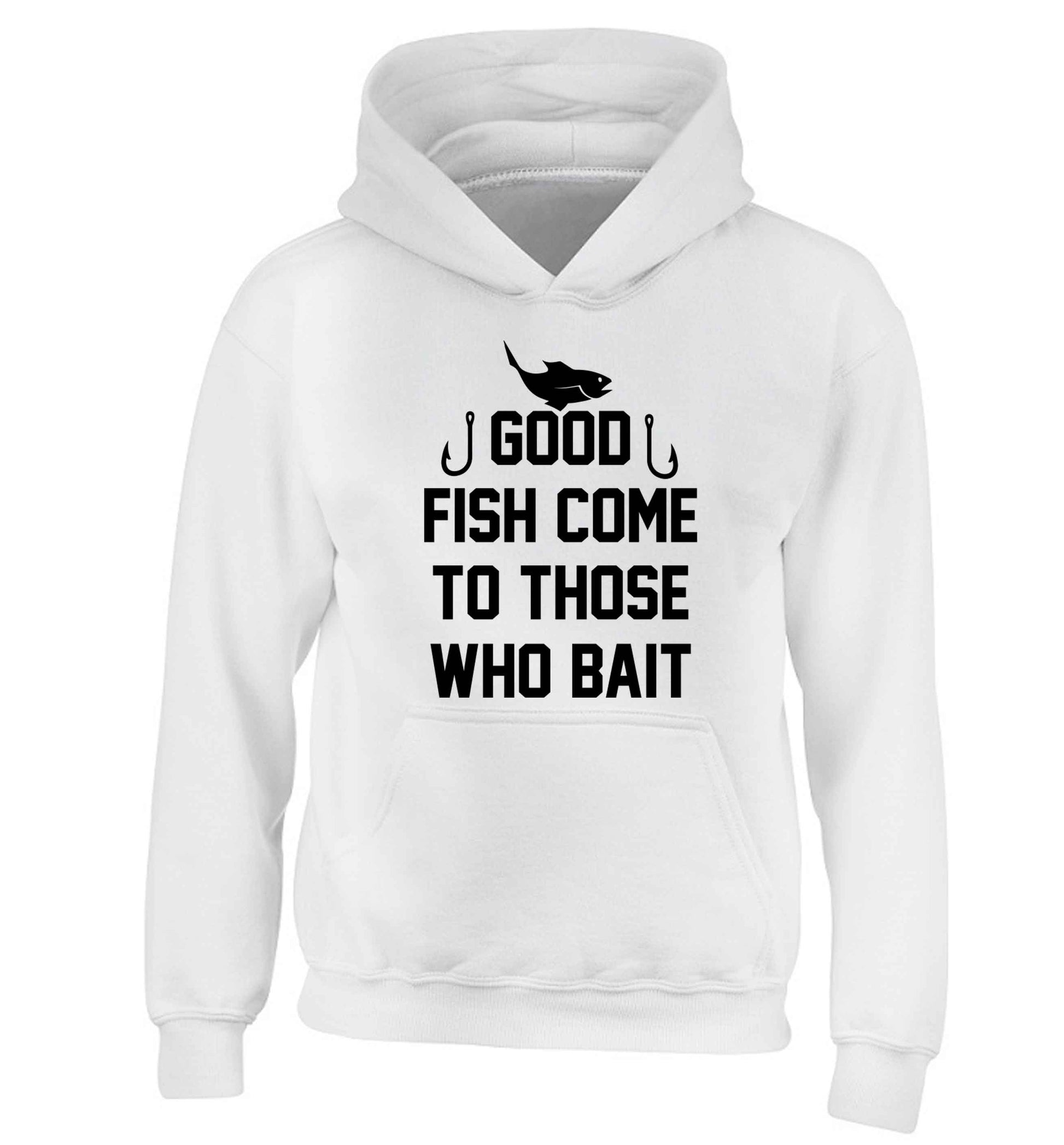 Good fish come to those who bait children's white hoodie 12-13 Years