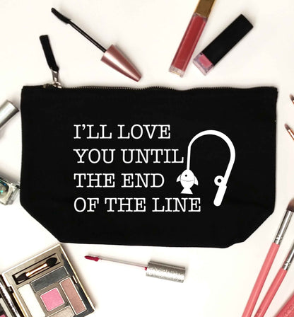 I'll love you until the end of the line black makeup bag