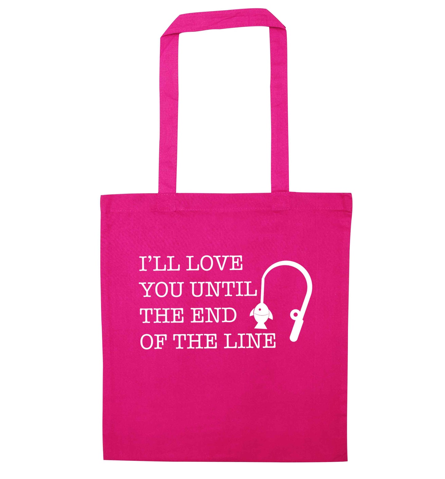 I'll love you until the end of the line pink tote bag