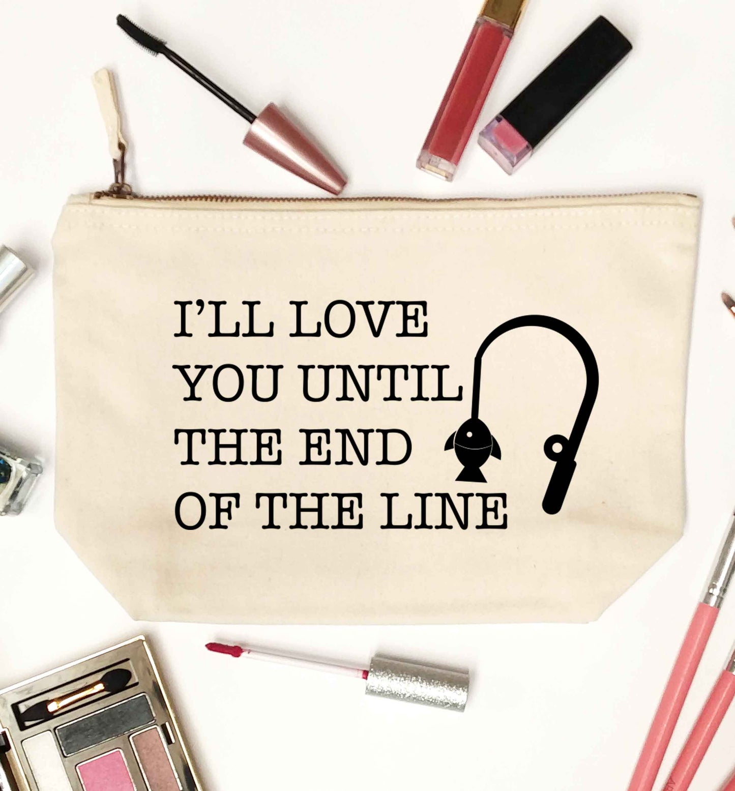 I'll love you until the end of the line natural makeup bag