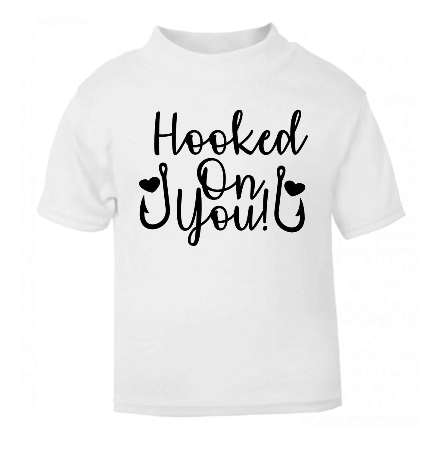 Hooked on you white Baby Toddler Tshirt 2 Years