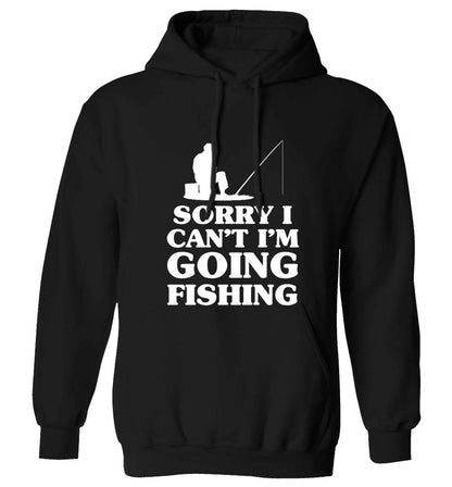 Sorry I can't I'm going fishing adults unisex black hoodie 2XL