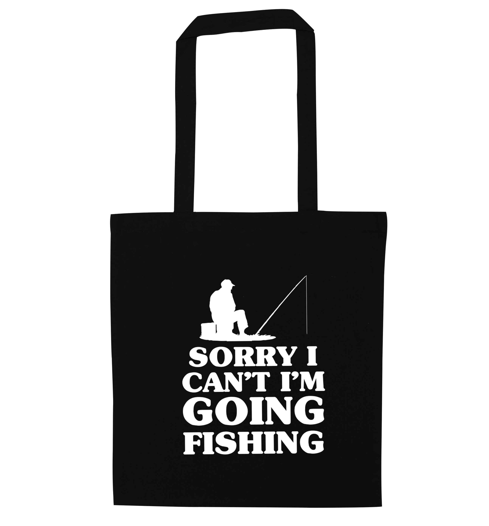 Sorry I can't I'm going fishing black tote bag