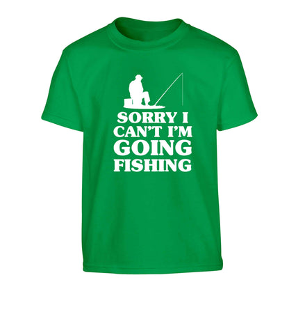 Sorry I can't I'm going fishing Children's green Tshirt 12-13 Years
