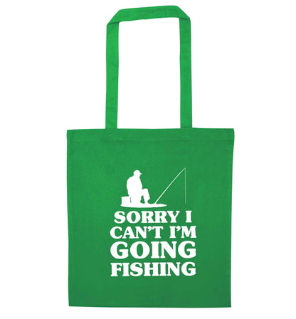 Sorry I can't I'm going fishing green tote bag