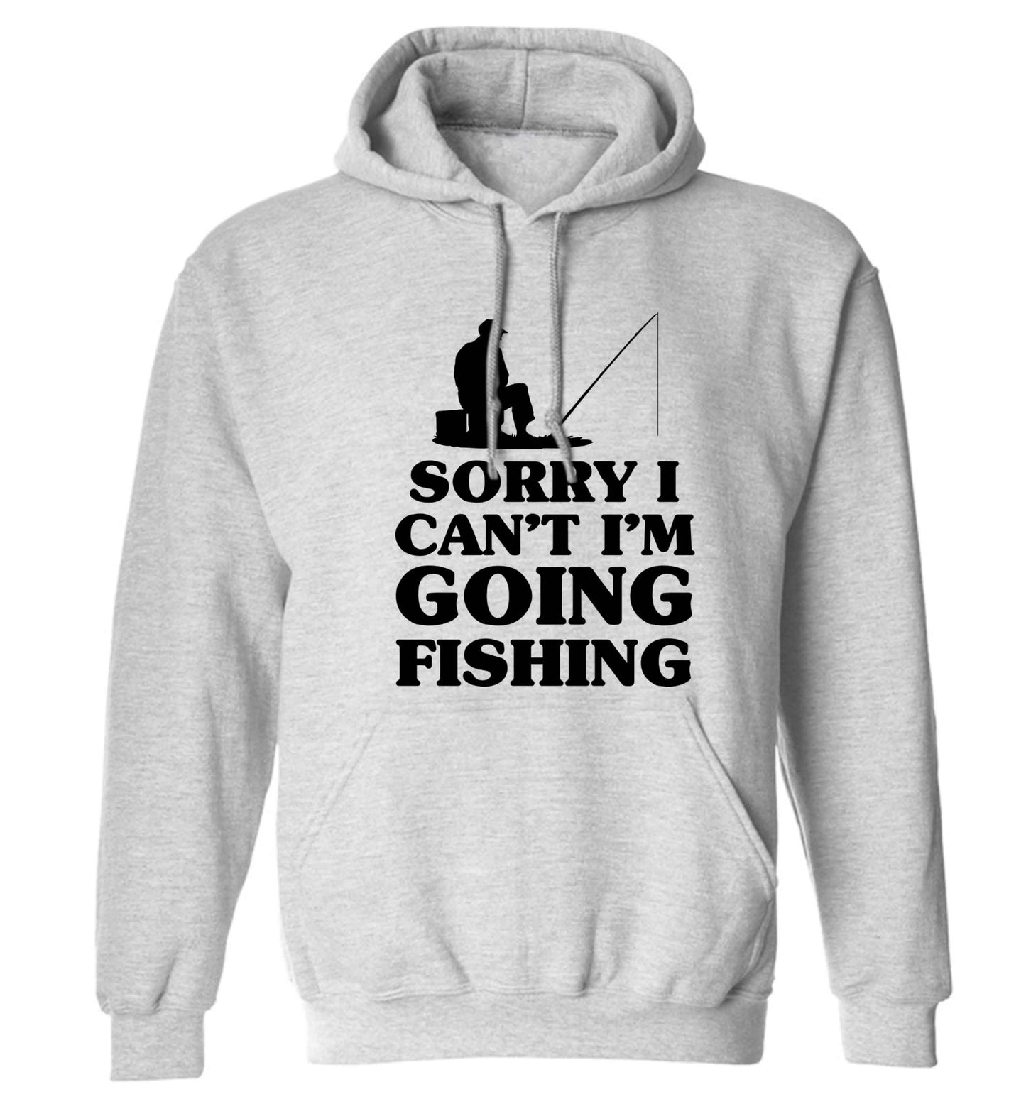 Sorry I can't I'm going fishing adults unisex grey hoodie 2XL